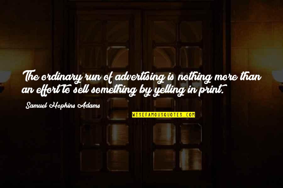 Judicial Temperament Quotes By Samuel Hopkins Adams: The ordinary run of advertising is nothing more