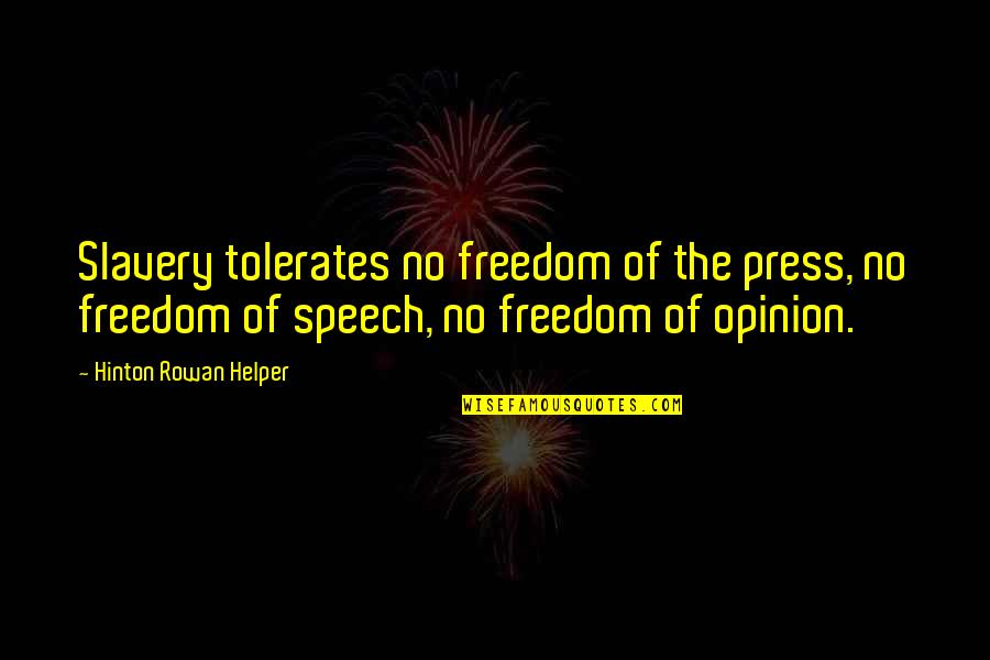 Judiciary Quotes By Hinton Rowan Helper: Slavery tolerates no freedom of the press, no