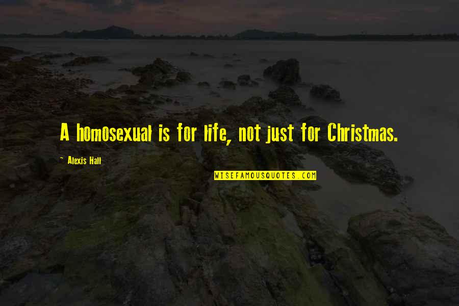 Judicious Def Quotes By Alexis Hall: A homosexual is for life, not just for Judicious Def Quotes By Alexis Hall: A homosexual is for life, not just for