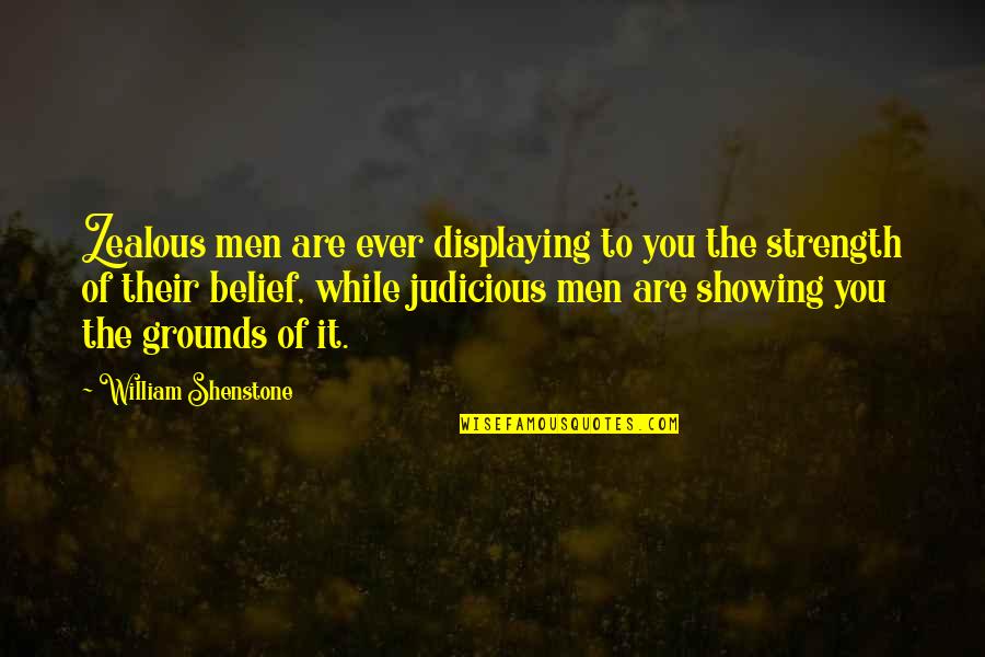 Judicious Quotes By William Shenstone: Zealous men are ever displaying to you the