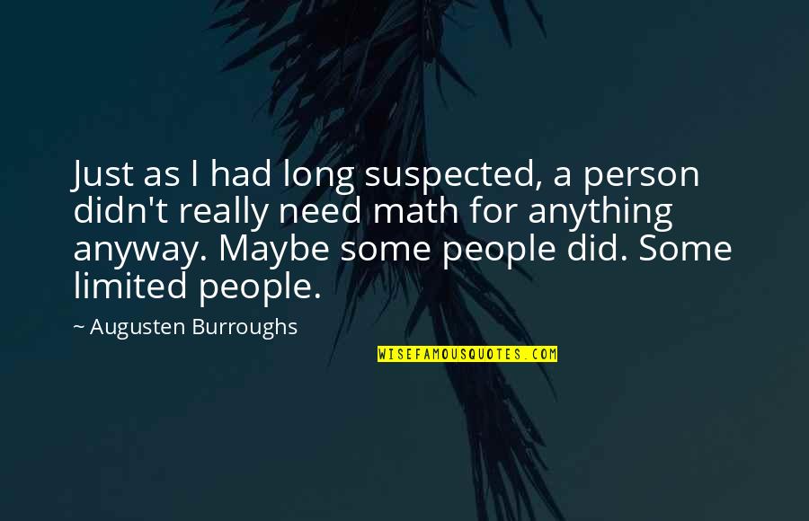 Judie Brown Quotes By Augusten Burroughs: Just as I had long suspected, a person