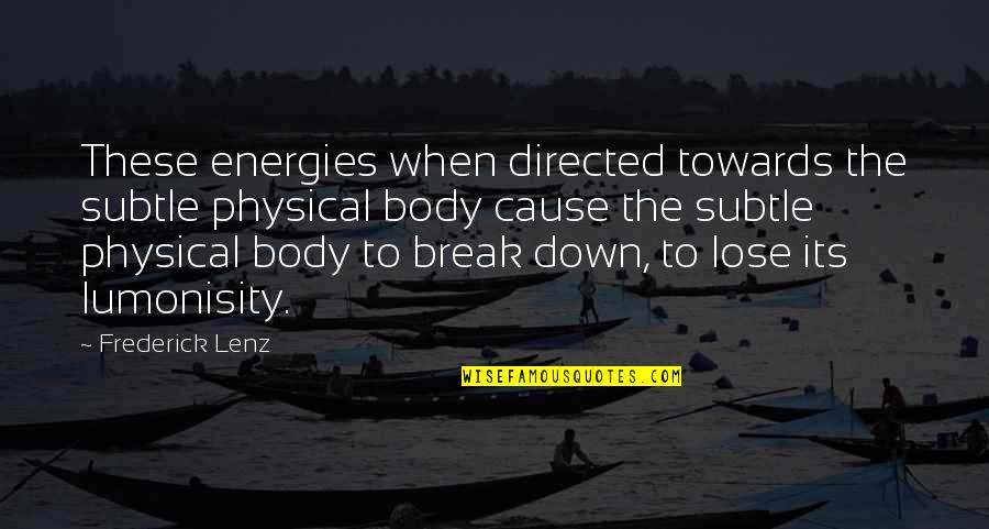Judith Chalmers Quotes By Frederick Lenz: These energies when directed towards the subtle physical Judith Chalmers Quotes By Frederick Lenz: These energies when directed towards the subtle physical