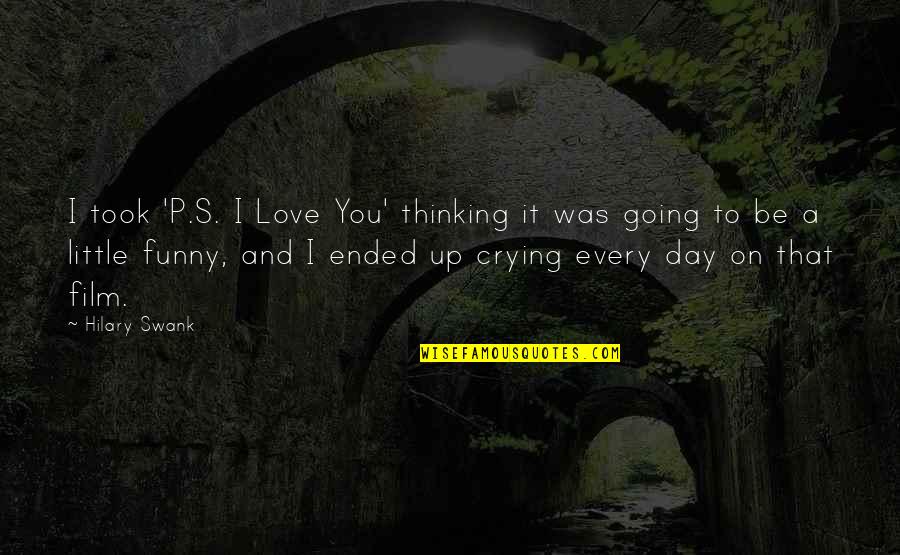 Judith Collins Quotes By Hilary Swank: I took 'P.S. I Love You' thinking it Judith Collins Quotes By Hilary Swank: I took 'P.S. I Love You' thinking it