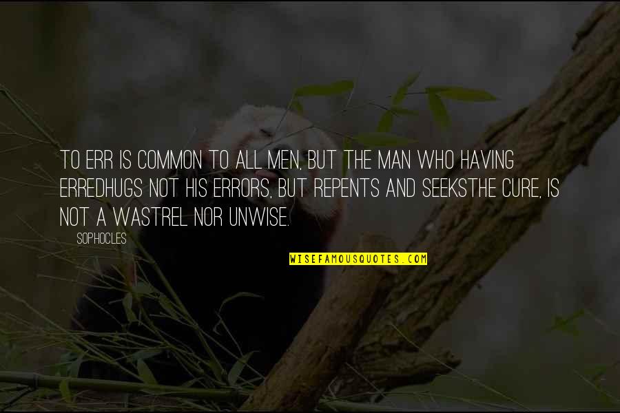 Judith E Glaser Quotes By Sophocles: To err is common To all men, but Judith E Glaser Quotes By Sophocles: To err is common To all men, but