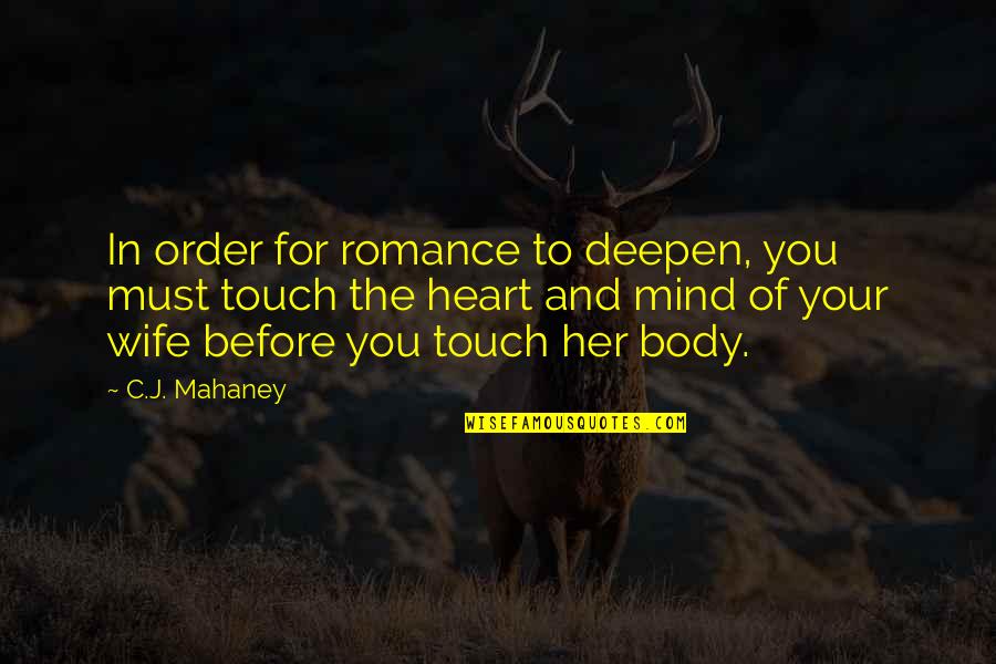 Judith Halberstam Quotes By C.J. Mahaney: In order for romance to deepen, you must