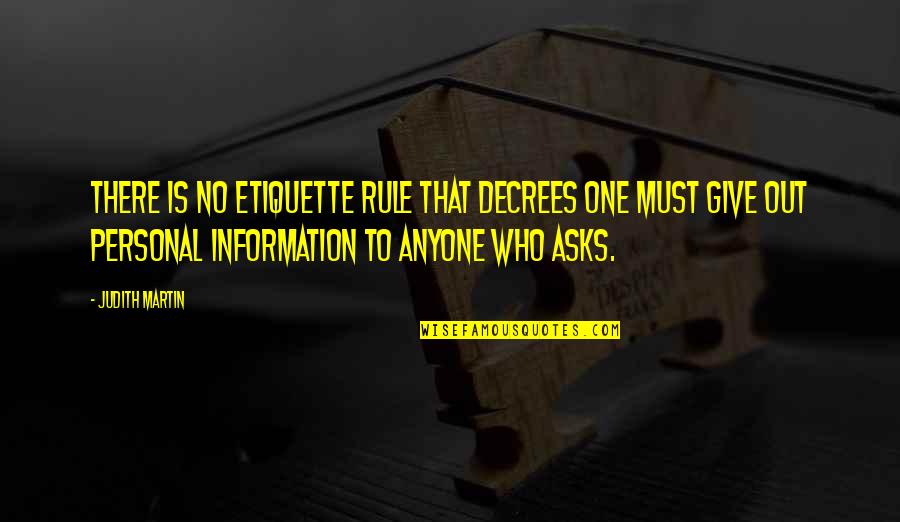 Judith Martin Quotes By Judith Martin: There is no etiquette rule that decrees one