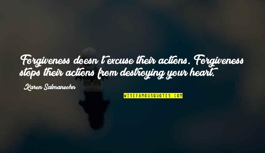 Judith Ortiz Cofer Famous Quotes By Karen Salmansohn: Forgiveness doesn't excuse their actions. Forgiveness stops their Judith Ortiz Cofer Famous Quotes By Karen Salmansohn: Forgiveness doesn't excuse their actions. Forgiveness stops their