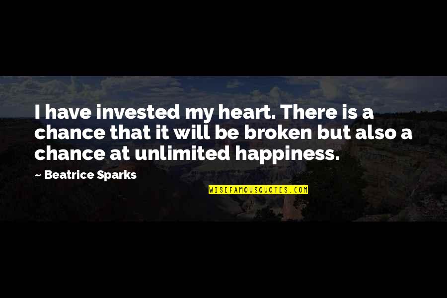Judith Rasband Quotes By Beatrice Sparks: I have invested my heart. There is a