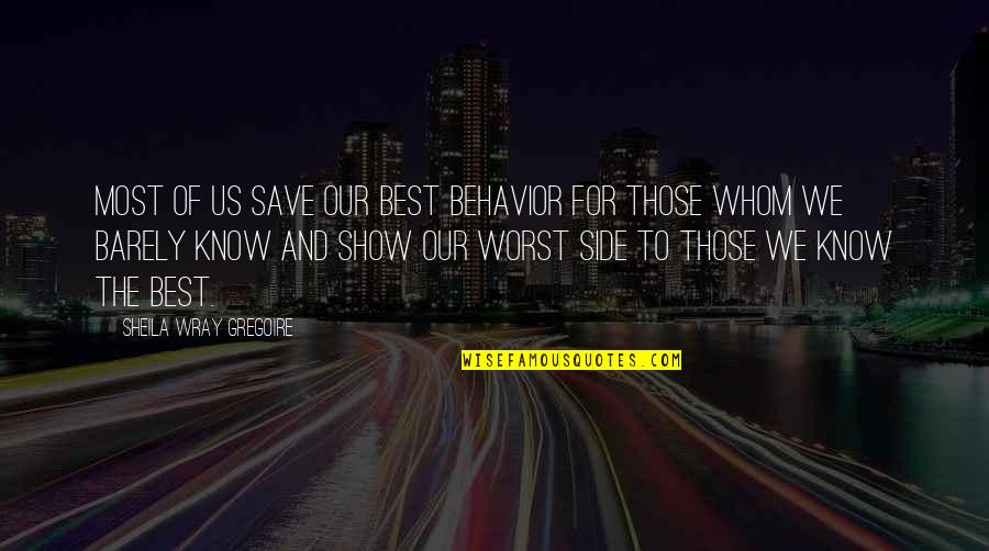 Judithe Hernandez Quotes By Sheila Wray Gregoire: Most of us save our best behavior for
