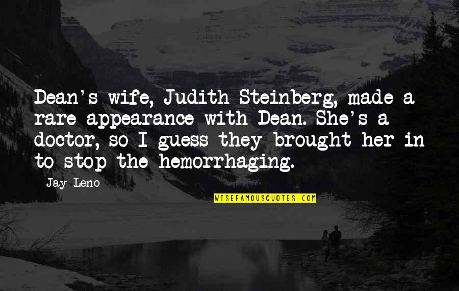 Judith's Quotes By Jay Leno: Dean's wife, Judith Steinberg, made a rare appearance