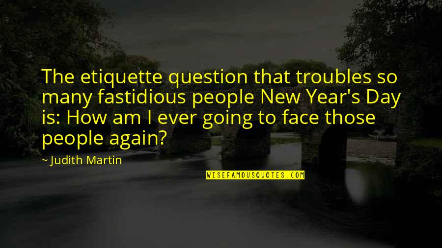 Judith's Quotes By Judith Martin: The etiquette question that troubles so many fastidious