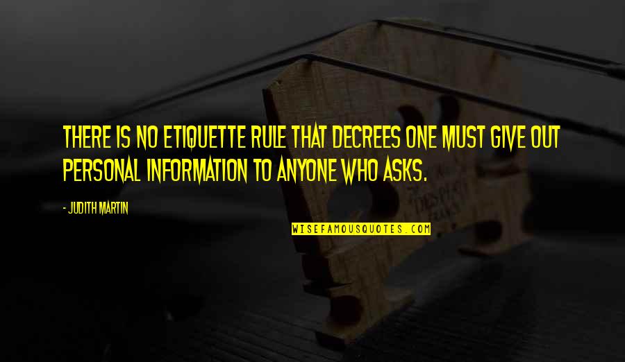 Judith's Quotes By Judith Martin: There is no etiquette rule that decrees one