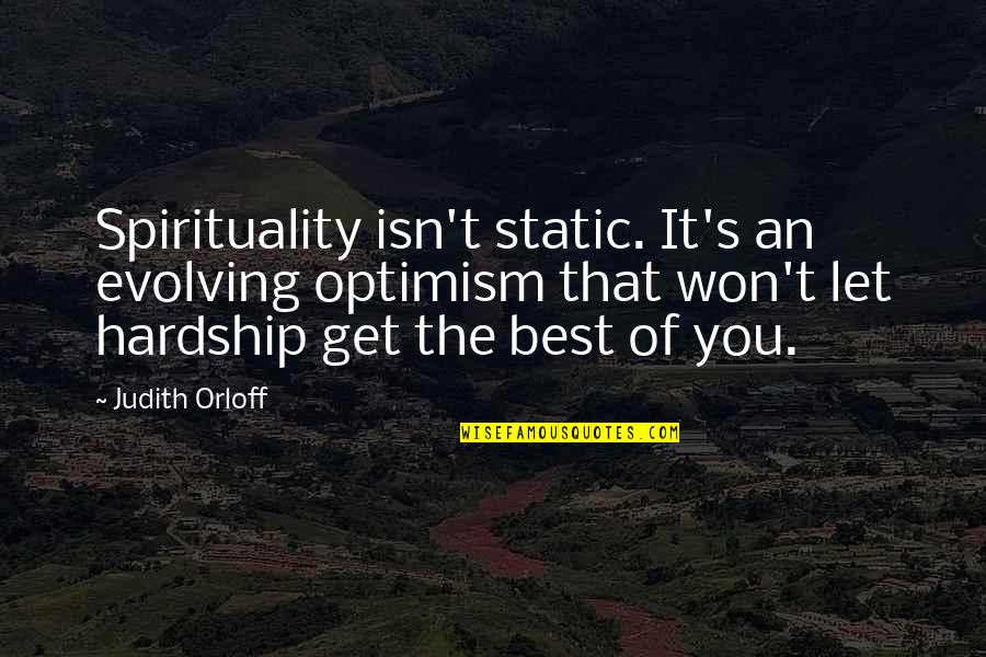 Judith's Quotes By Judith Orloff: Spirituality isn't static. It's an evolving optimism that