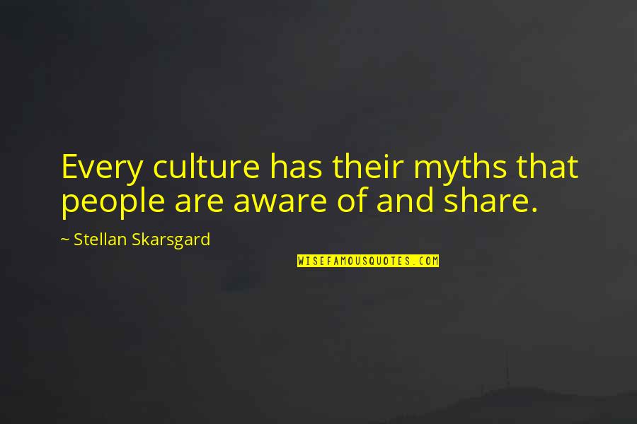 Judjing Quotes By Stellan Skarsgard: Every culture has their myths that people are