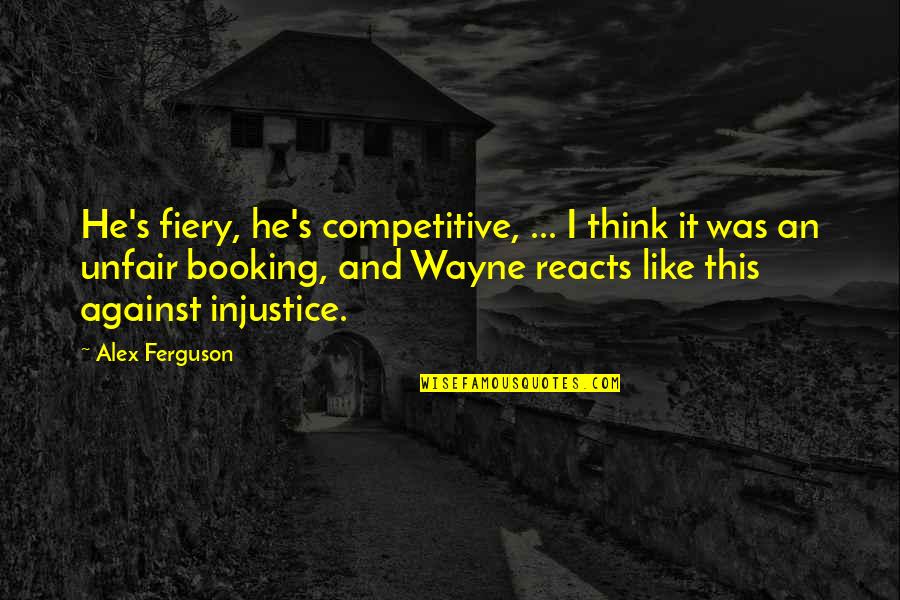 Judo Motivational Quotes By Alex Ferguson: He's fiery, he's competitive, ... I think it