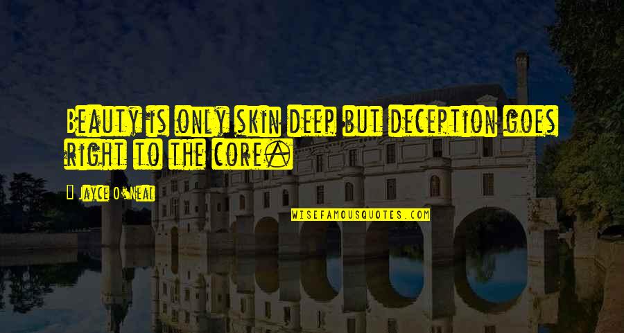 Judy Biggert Quotes By Jayce O'Neal: Beauty is only skin deep but deception goes