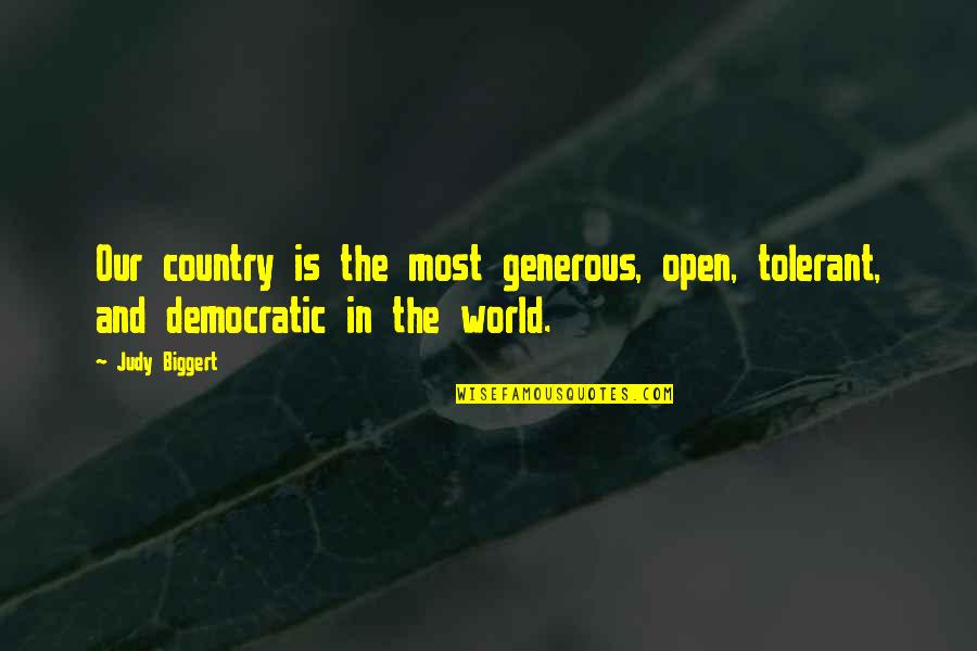 Judy Biggert Quotes By Judy Biggert: Our country is the most generous, open, tolerant,