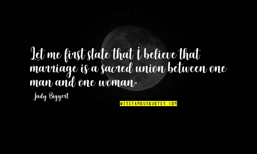 Judy Biggert Quotes By Judy Biggert: Let me first state that I believe that