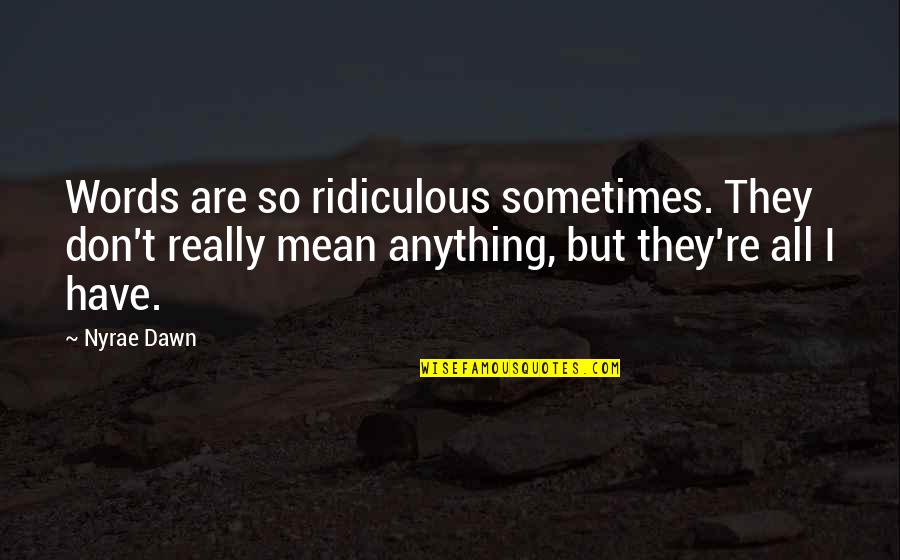 Judy Blume Inspirational Quotes By Nyrae Dawn: Words are so ridiculous sometimes. They don't really