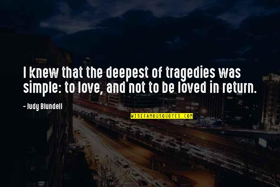Judy Blundell Quotes By Judy Blundell: I knew that the deepest of tragedies was