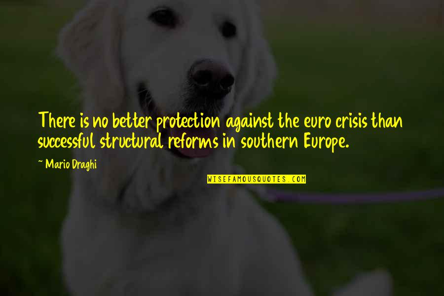 Judy Blundell Quotes By Mario Draghi: There is no better protection against the euro