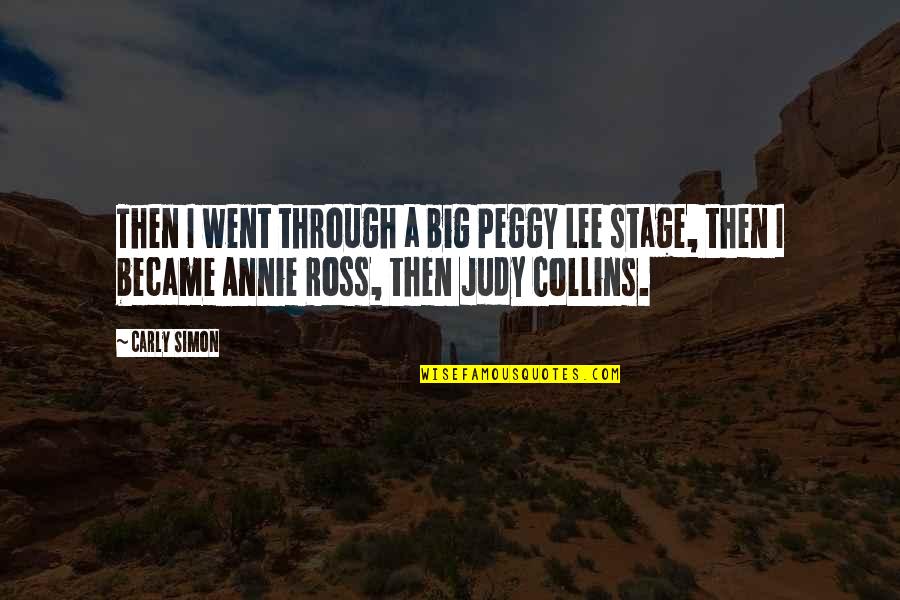 Judy Collins Quotes By Carly Simon: Then I went through a big Peggy Lee