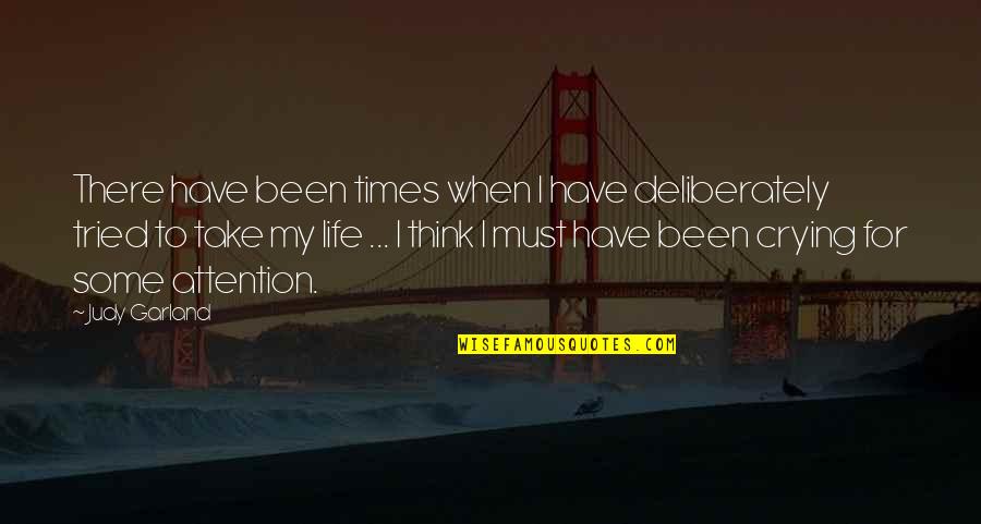 Judy Garland Quotes By Judy Garland: There have been times when I have deliberately