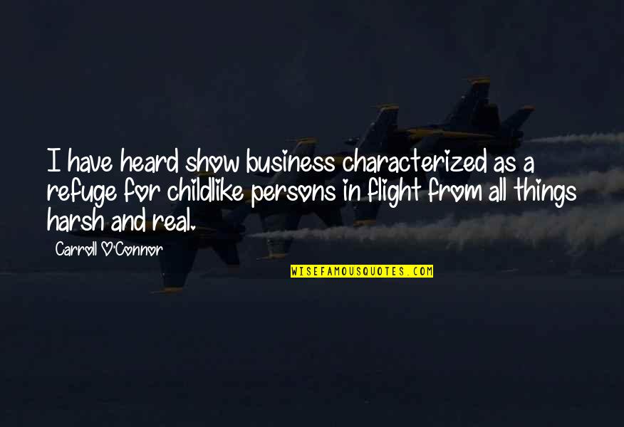 Judy Mikovits Quotes By Carroll O'Connor: I have heard show business characterized as a Judy Mikovits Quotes By Carroll O'Connor: I have heard show business characterized as a