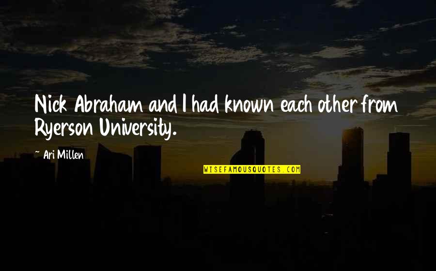 Judy Pfaff Quotes By Ari Millen: Nick Abraham and I had known each other