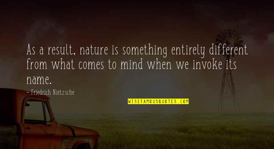 Judy Schachner Quotes By Friedrich Nietzsche: As a result, nature is something entirely different