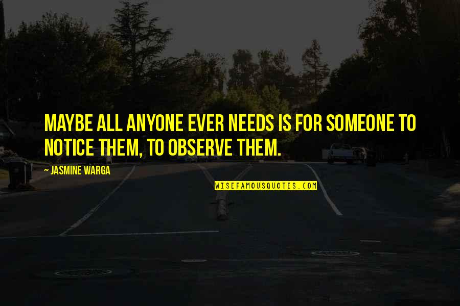 Juedi Mount Quotes By Jasmine Warga: Maybe all anyone ever needs is for someone