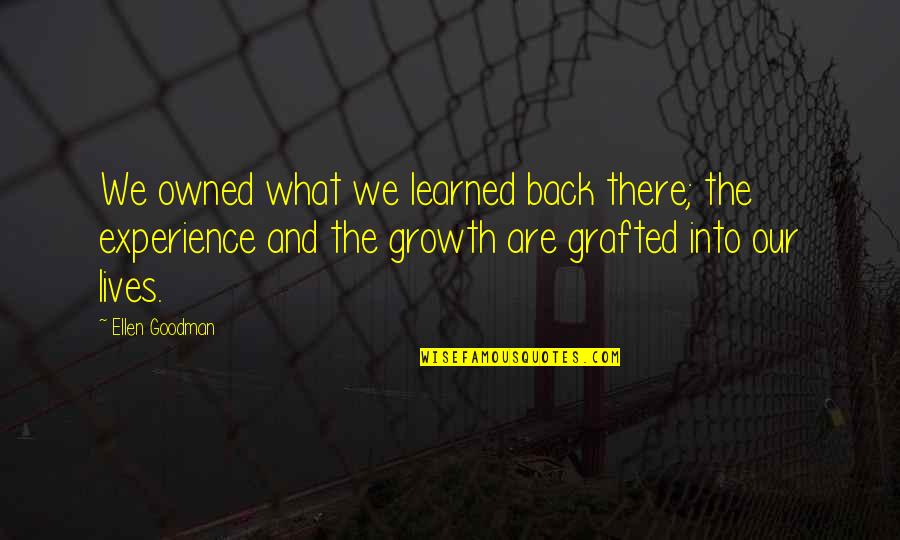 Juegas Deportes Quotes By Ellen Goodman: We owned what we learned back there; the Juegas Deportes Quotes By Ellen Goodman: We owned what we learned back there; the