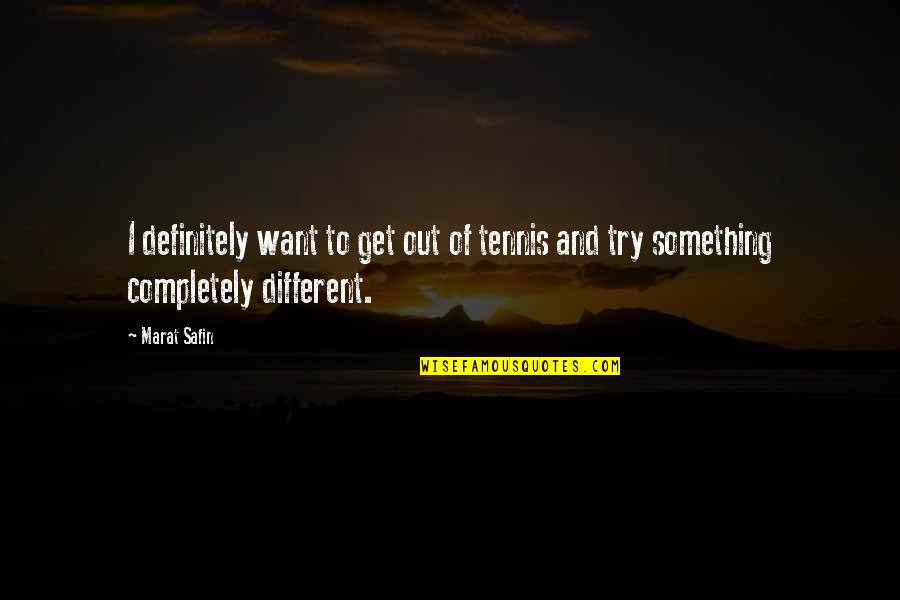 Juegos De Carros Quotes By Marat Safin: I definitely want to get out of tennis