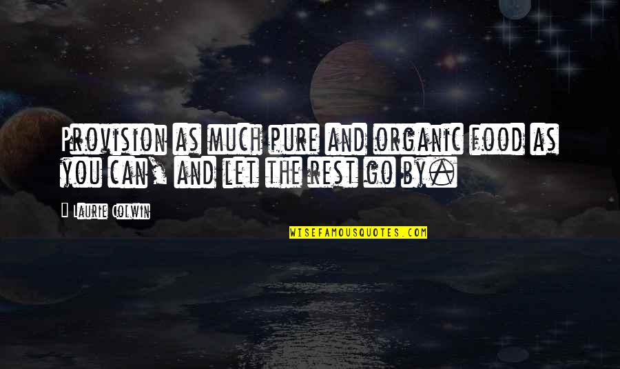Juegos Del Hambre Quotes By Laurie Colwin: Provision as much pure and organic food as