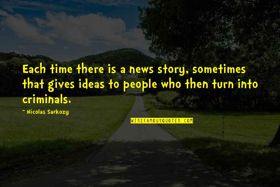 Jueritas Quotes By Nicolas Sarkozy: Each time there is a news story, sometimes