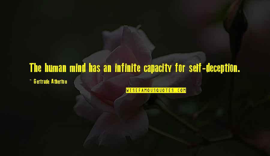 Juf Quotes By Gertrude Atherton: The human mind has an infinite capacity for