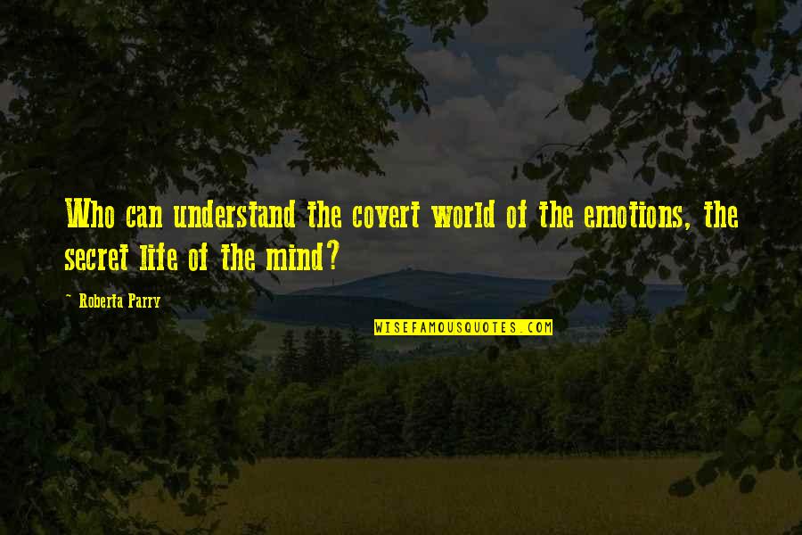 Juffrou Quotes By Roberta Parry: Who can understand the covert world of the