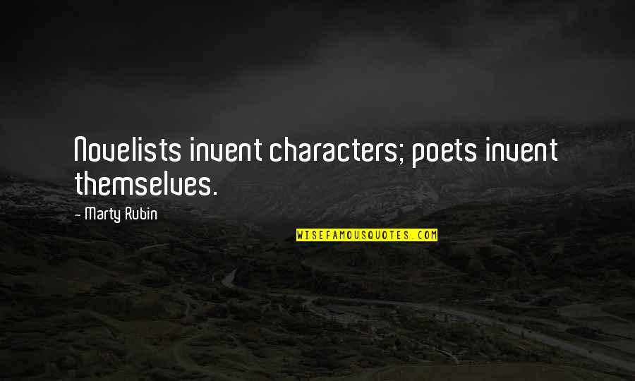 Juffrouw Quotes By Marty Rubin: Novelists invent characters; poets invent themselves. Juffrouw Quotes By Marty Rubin: Novelists invent characters; poets invent themselves.