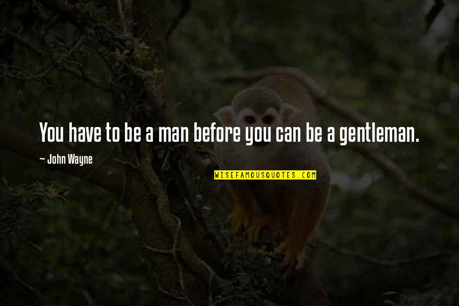 Jugaad Movie Quotes By John Wayne: You have to be a man before you Jugaad Movie Quotes By John Wayne: You have to be a man before you