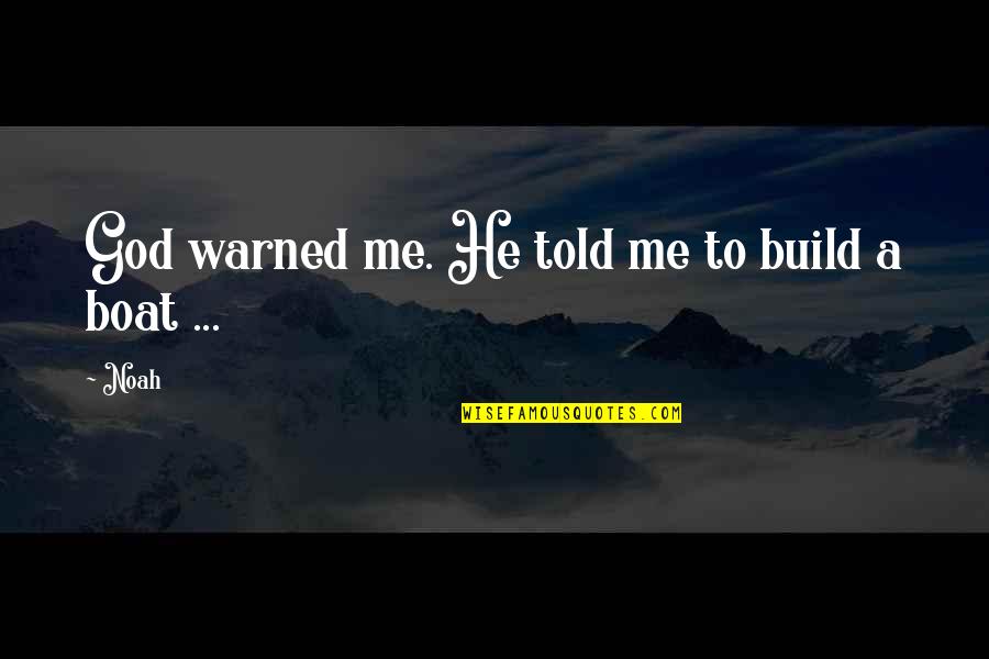 Jugaad Quotes By Noah: God warned me. He told me to build