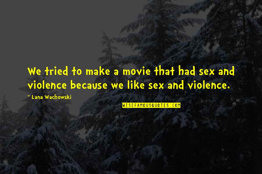 Jugar Roblox Quotes By Lana Wachowski: We tried to make a movie that had Jugar Roblox Quotes By Lana Wachowski: We tried to make a movie that had
