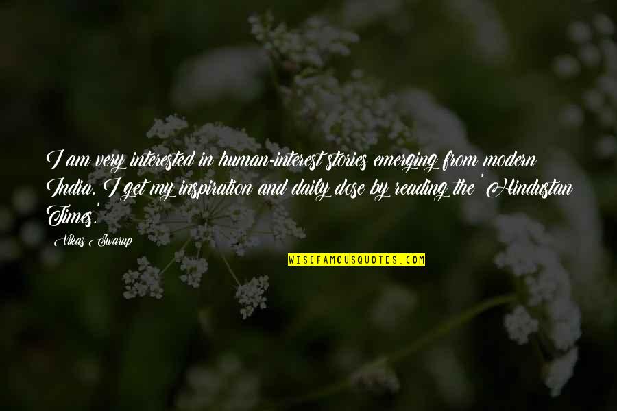 Jugaron Con Quotes By Vikas Swarup: I am very interested in human-interest stories emerging