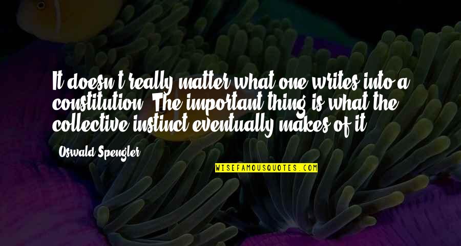 Jugashvili Quotes By Oswald Spengler: It doesn't really matter what one writes into Jugashvili Quotes By Oswald Spengler: It doesn't really matter what one writes into