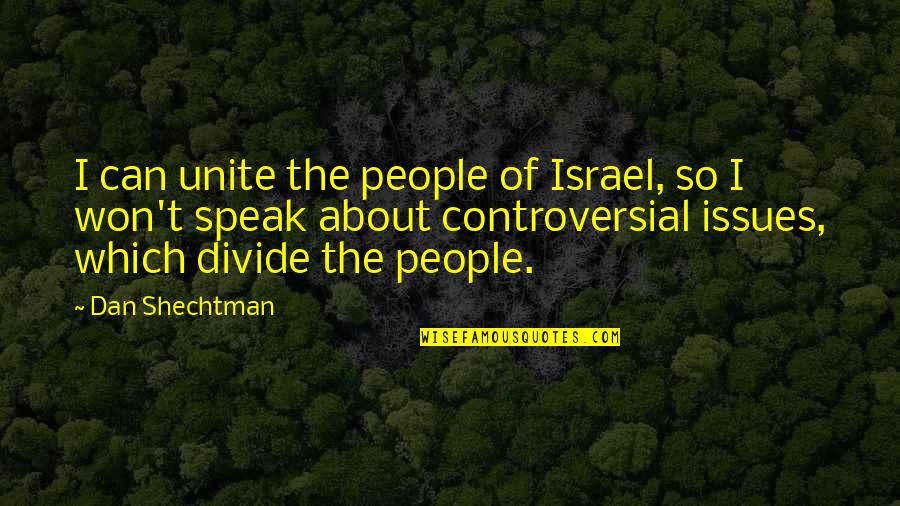 Jugate Por Quotes By Dan Shechtman: I can unite the people of Israel, so