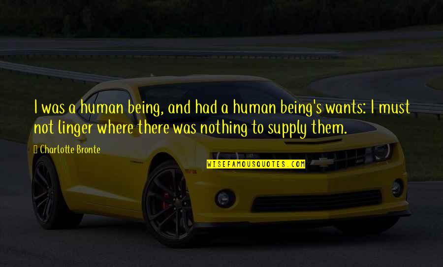 Juge Quotes By Charlotte Bronte: I was a human being, and had a