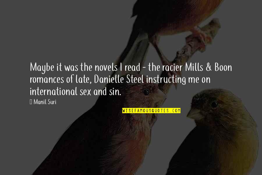 Jugend Und Quotes By Manil Suri: Maybe it was the novels I read -
