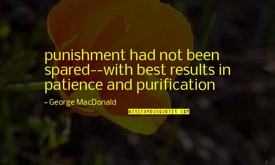 Juggalo Island Quotes By George MacDonald: punishment had not been spared--with best results in