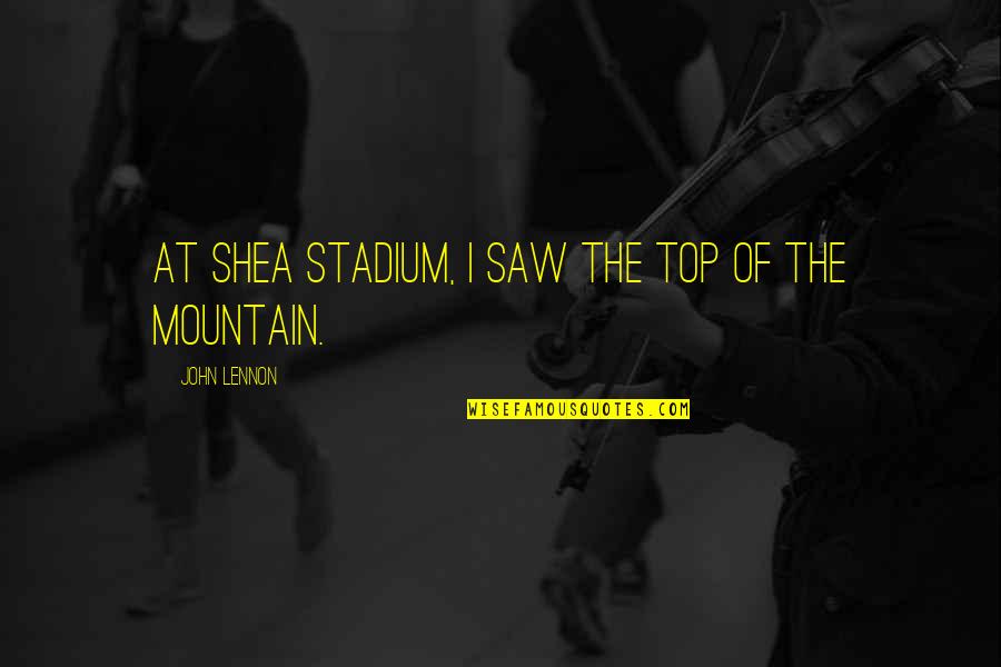 Juggalo Island Quotes By John Lennon: At Shea Stadium, I saw the top of