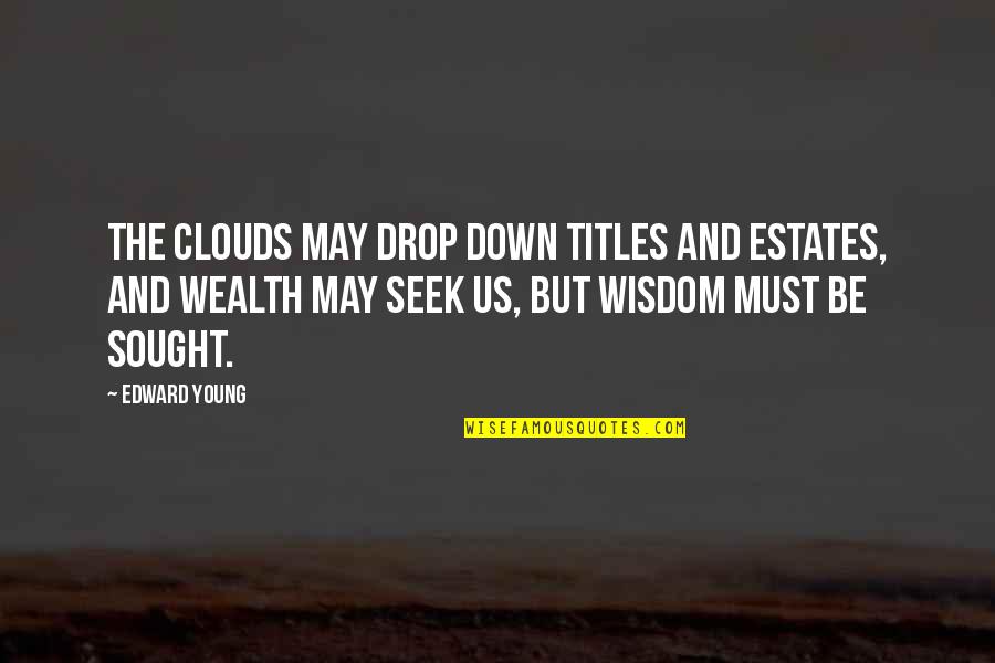 Juggernaut Marvel Quotes By Edward Young: The clouds may drop down titles and estates,