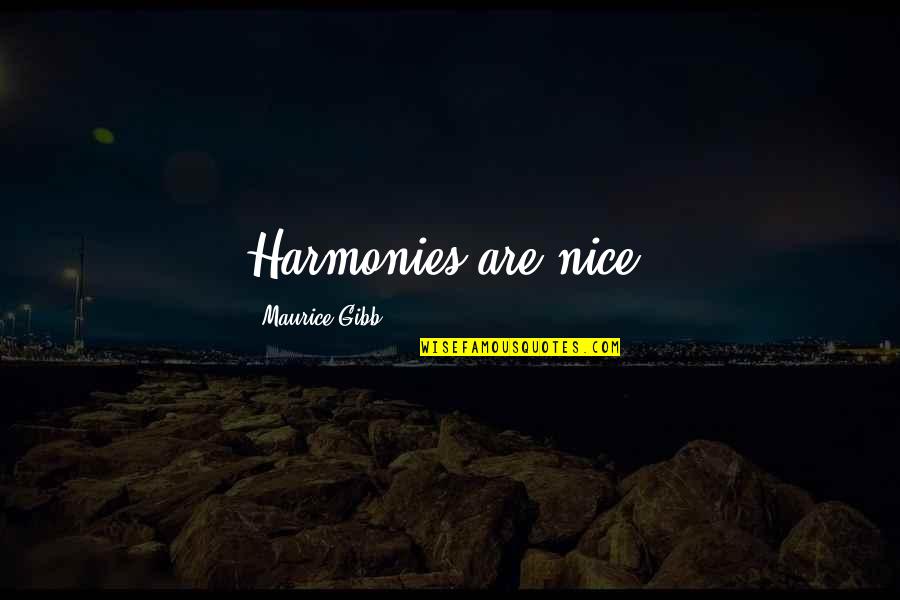 Juggernauts Logo Quotes By Maurice Gibb: Harmonies are nice.